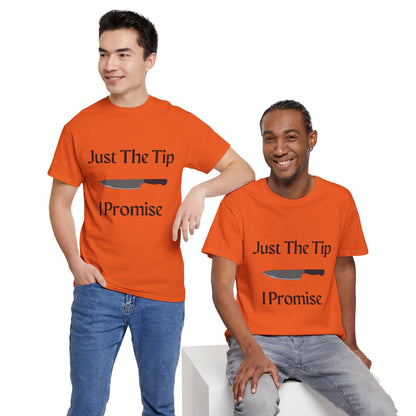 Just The Tip* Unisex Shirt