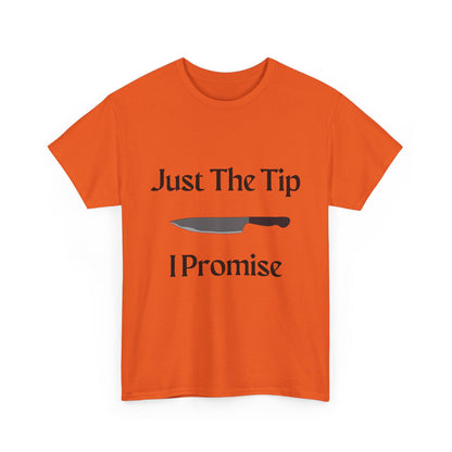 Just The Tip* Unisex Shirt