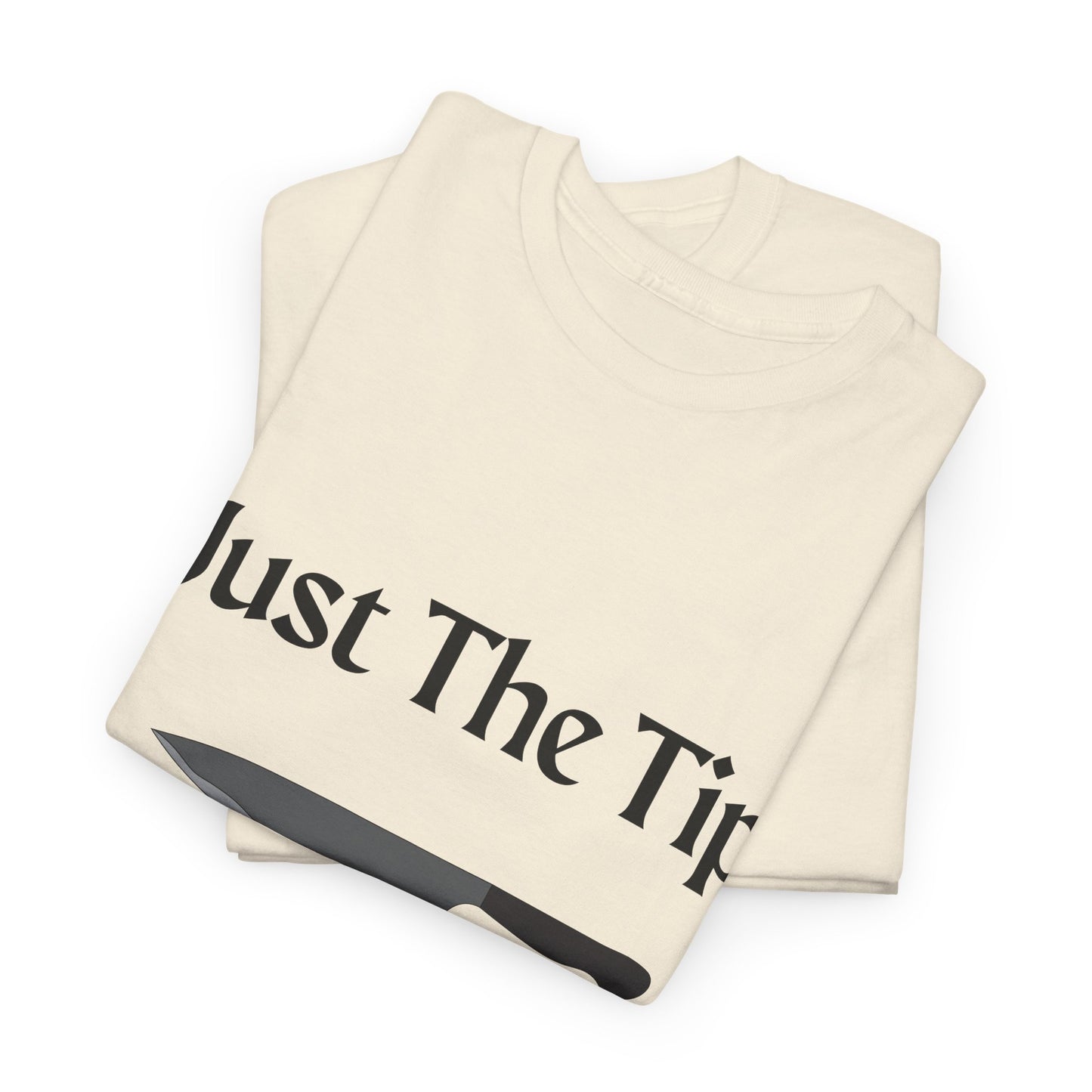 Just The Tip* Unisex Shirt