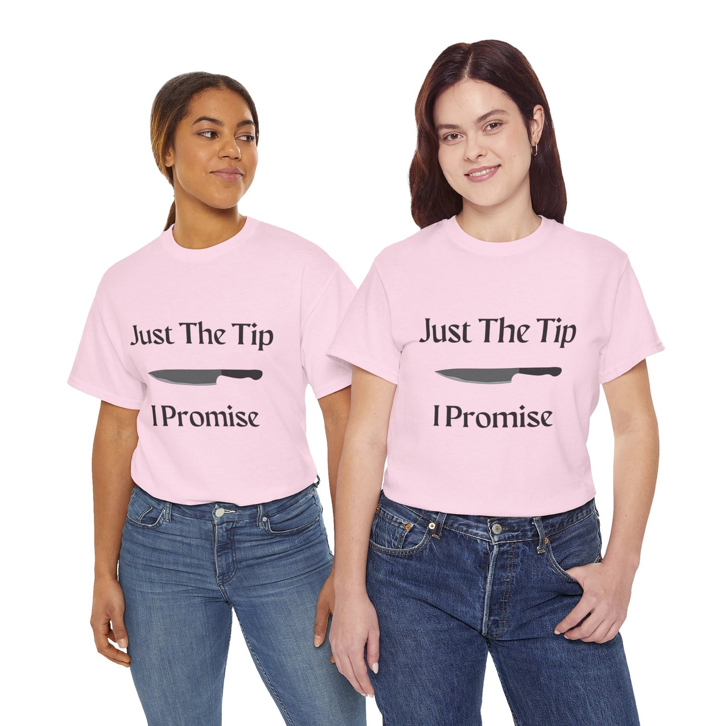 Just The Tip* Unisex Shirt