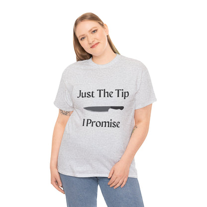 Just The Tip* Unisex Shirt