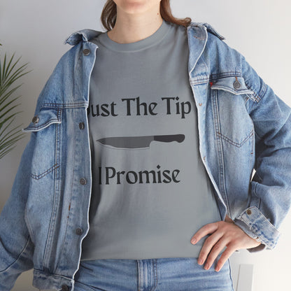 Just The Tip* Unisex Shirt