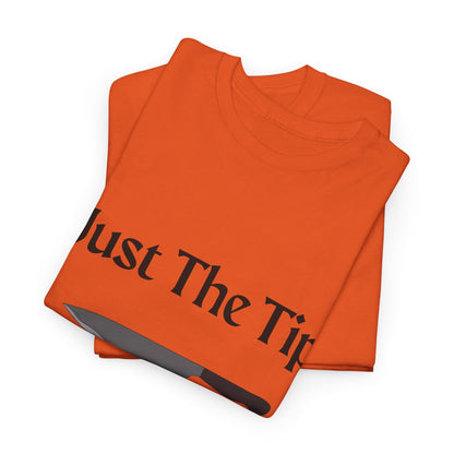 Just The Tip* Unisex Shirt