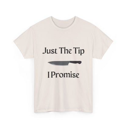 Just The Tip* Unisex Shirt