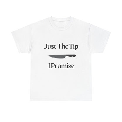 Just The Tip* Unisex Shirt