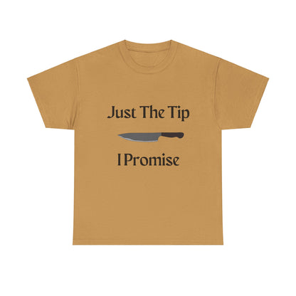 Just The Tip* Unisex Shirt