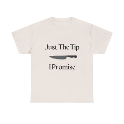 Just The Tip* Unisex Shirt