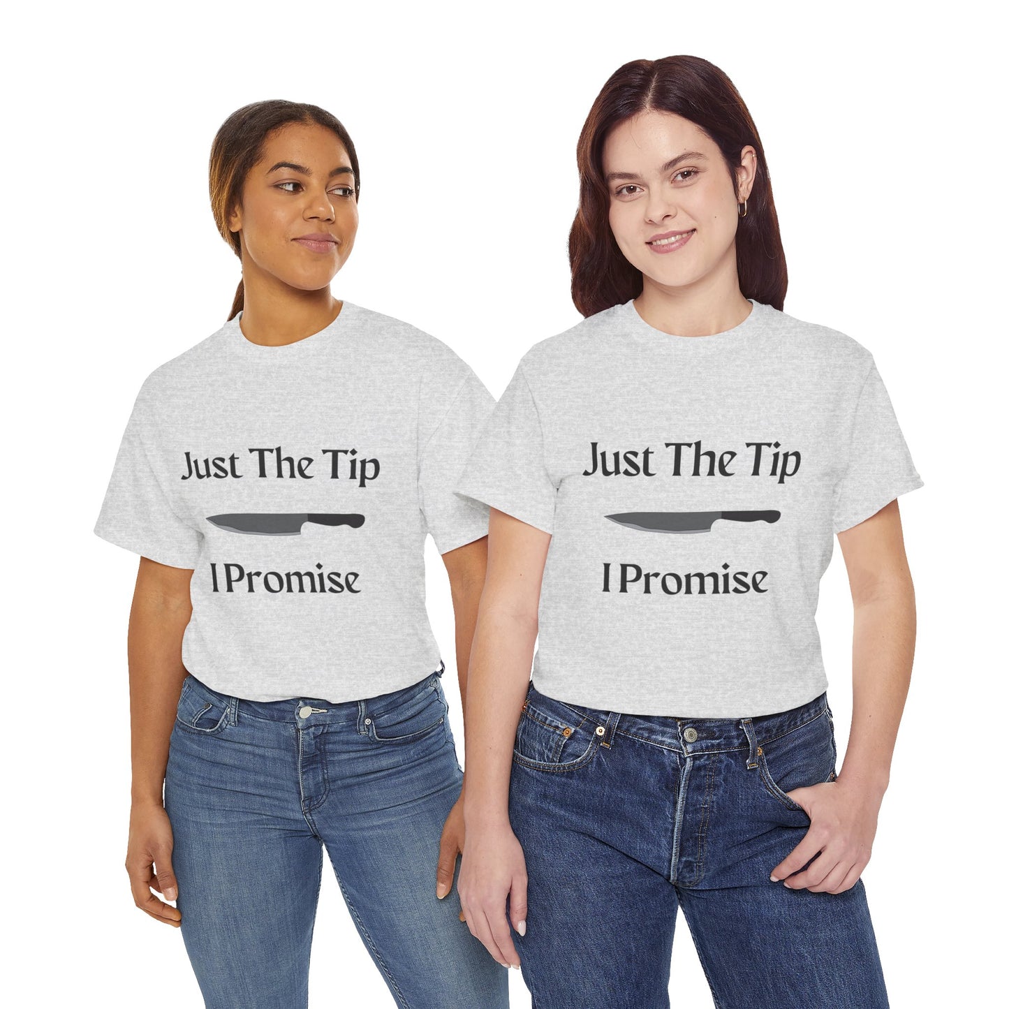 Just The Tip* Unisex Shirt