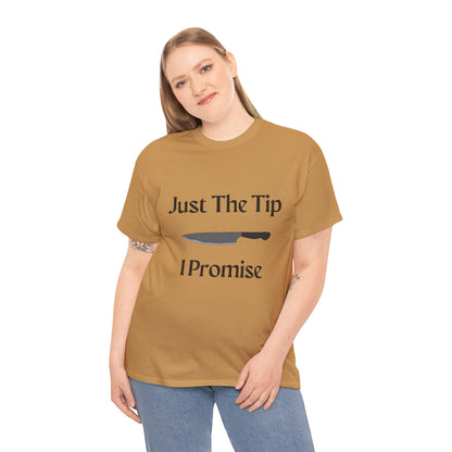 Just The Tip* Unisex Shirt