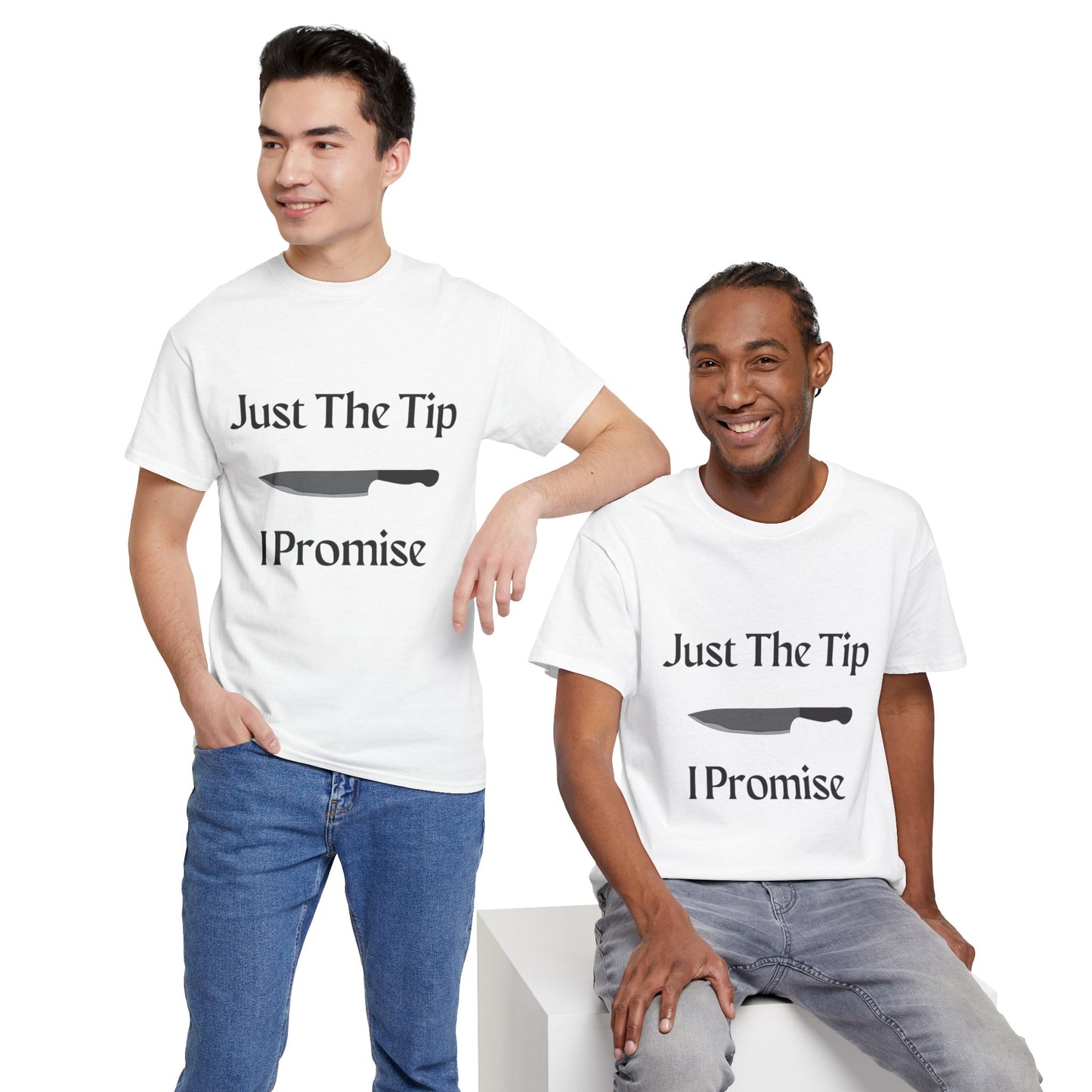 Just The Tip* Unisex Shirt