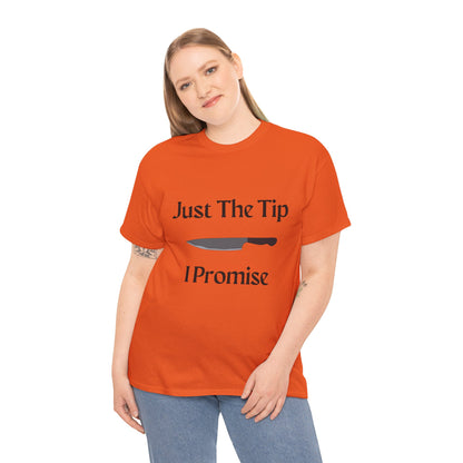 Just The Tip* Unisex Shirt