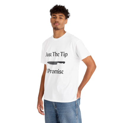 Just The Tip* Unisex Shirt