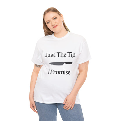 Just The Tip* Unisex Shirt