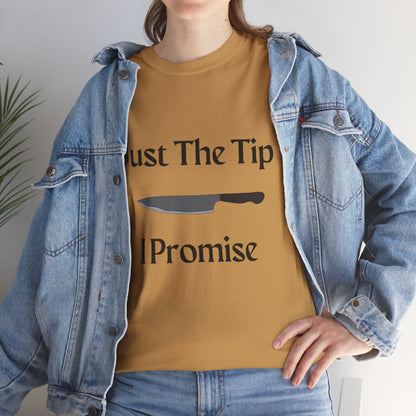 Just The Tip* Unisex Shirt