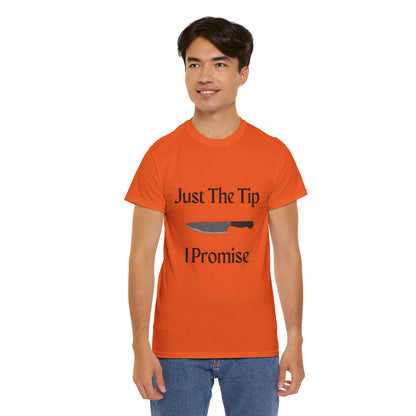 Just The Tip* Unisex Shirt