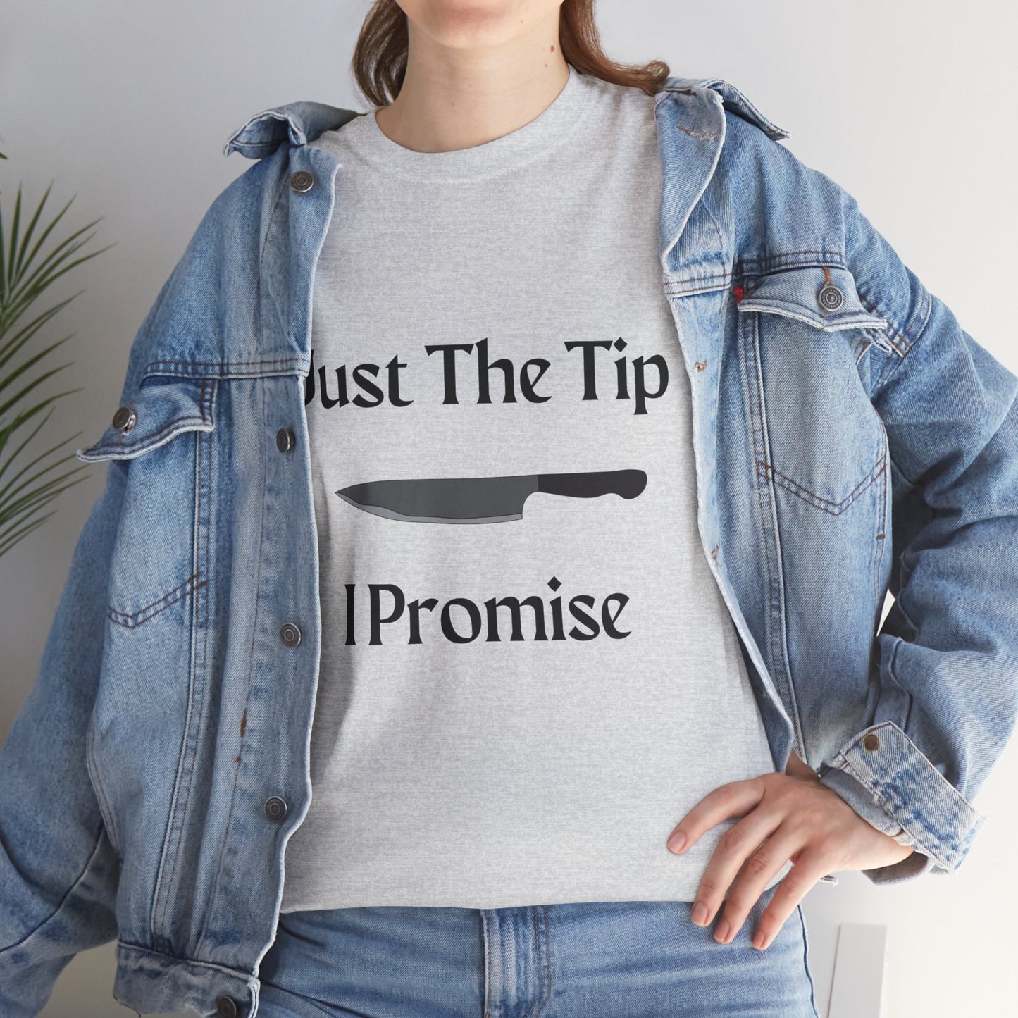 Just The Tip* Unisex Shirt