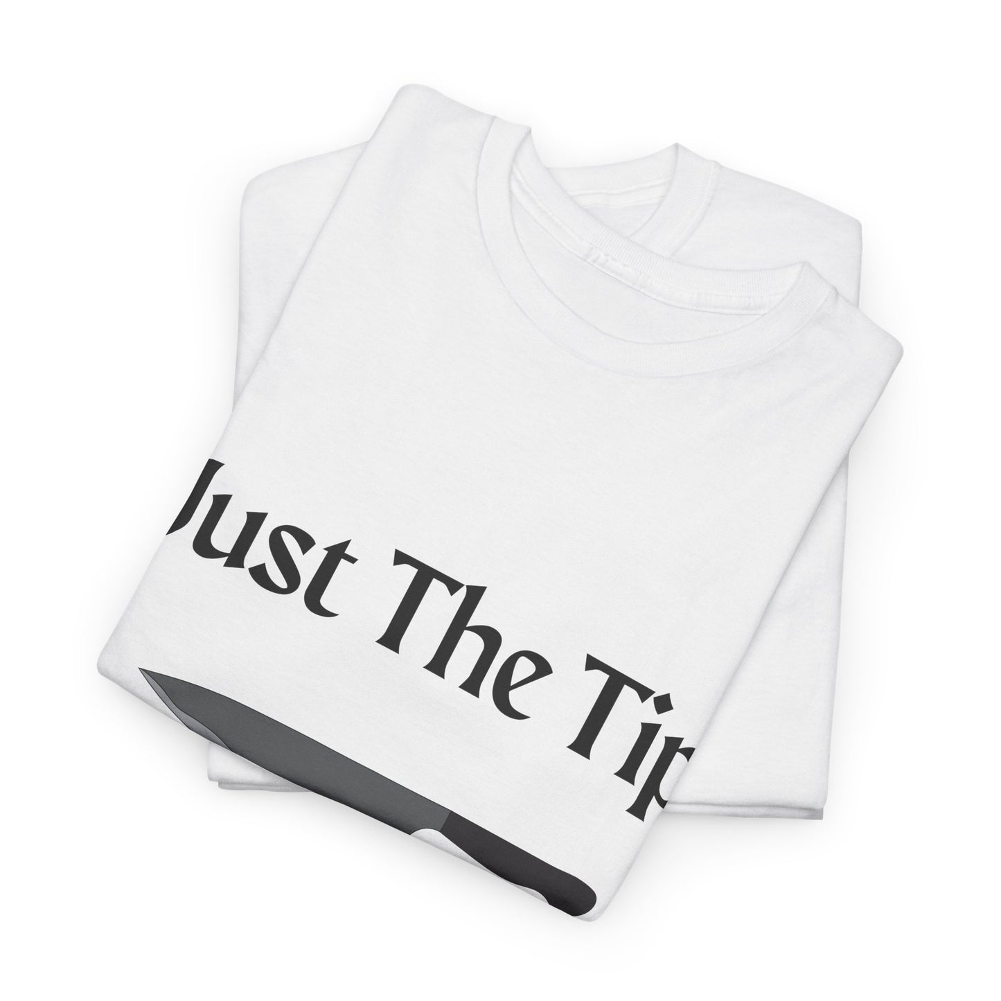 Just The Tip* Unisex Shirt