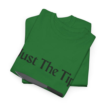 Just The Tip* Unisex Shirt