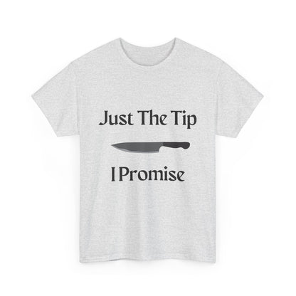 Just The Tip* Unisex Shirt